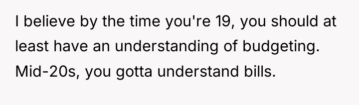 I believe by the time you're 19, you should at...