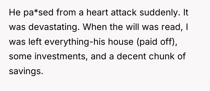 He pa*sed from a heart attack suddenly. It was devastating....