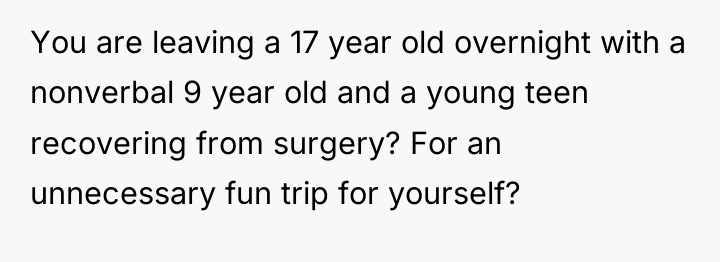 You are leaving a 17 year old overnight with a...