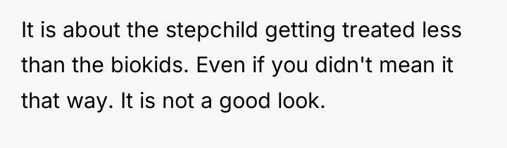 It is about the stepchild getting treated less than the...