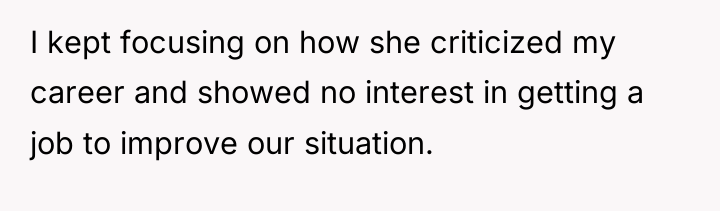 I kept focusing on how she criticized my career and...