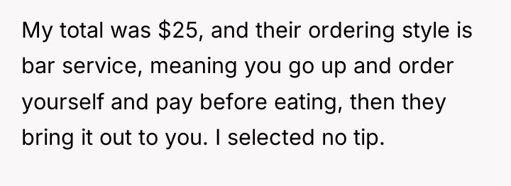 My total was $25, and their ordering style is bar...