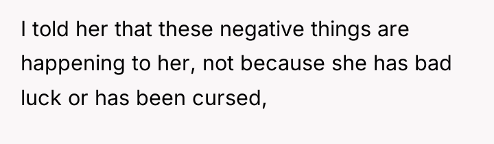 I told her that these negative things are happening to...