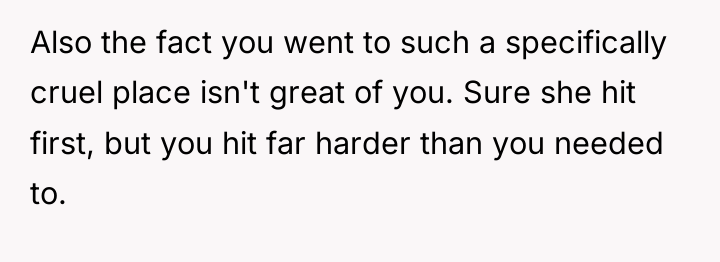 Also the fact you went to such a specifically cruel...