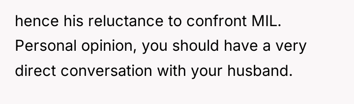 hence his reluctance to confront MIL. Personal opinion, you should...