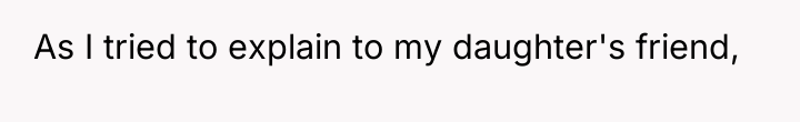 As I tried to explain to my daughter's friend,
