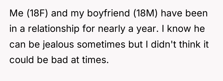Me (18F) and my boyfriend (18M) have been in a...