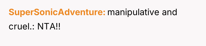 SuperSonicAdventure manipulative and cruel.: NTA!!