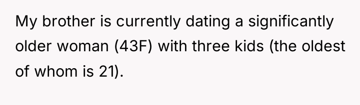 My brother is currently dating a significantly older woman (43F)...
