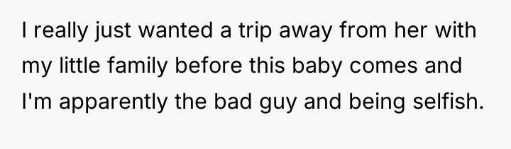 I really just wanted a trip away from her with...