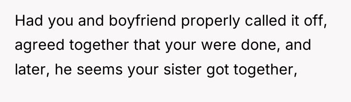 Had you and boyfriend properly called it off, agreed together...