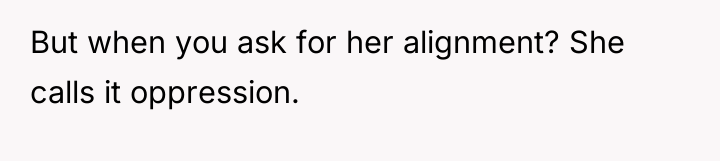 But when you ask for her alignment? She calls it...
