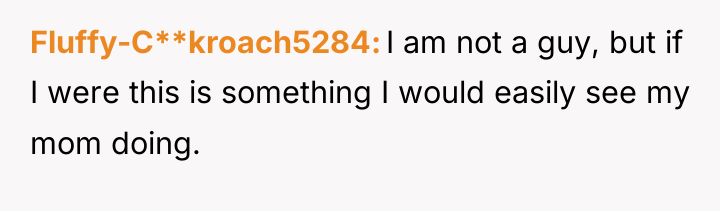 Fluffy-C**kroach5284 I am not a guy, but if I were...