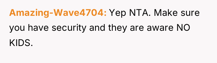 Amazing-Wave4704 Yep NTA. Make sure you have security and they...
