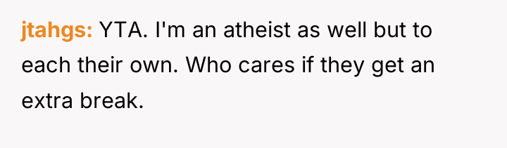 jtahgs YTA. I'm an atheist as well but to each...