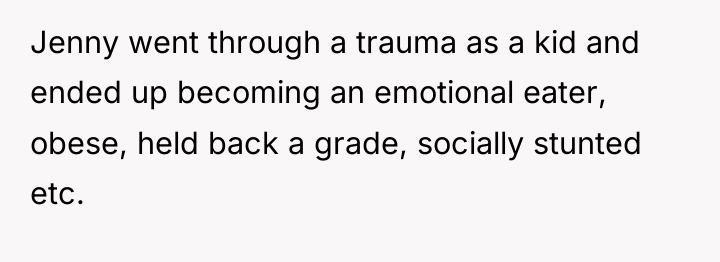 Jenny went through a trauma as a kid and ended...