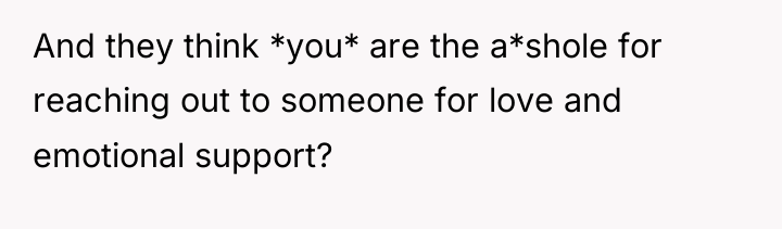 And they think *you* are the a*shole for reaching out...