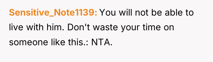Sensitive_Note1139 You will not be able to live with him....