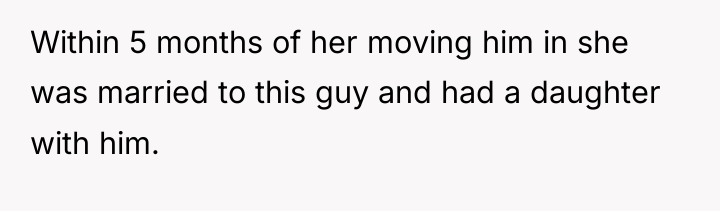 Within 5 months of her moving him in she was...