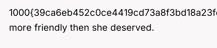 1000{39ca6eb452c0ce4419cd73a8f3bd18a23fe95ab4febb092bc2ab1b542eeea82f} more friendly then she deserved.