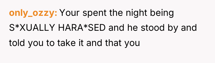 only_ozzy Your spent the night being S*XUALLY HARA*SED and he...