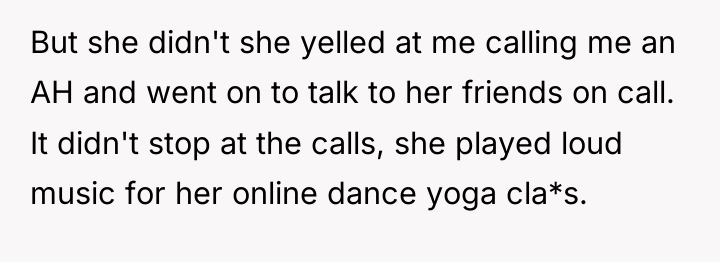 But she didn't she yelled at me calling me an...