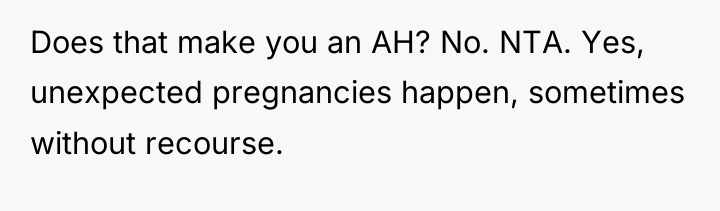 Does that make you an AH? No. NTA. Yes, unexpected...