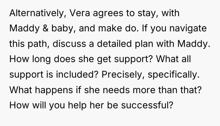 Alternatively, Vera agrees to stay, with Maddy & baby, and...