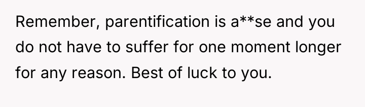 Remember, parentification is a**se and you do not have to...