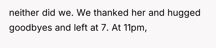 neither did we. We thanked her and hugged goodbyes and...