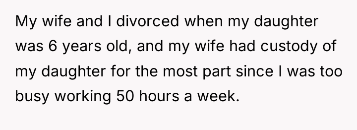 My wife and I divorced when my daughter was 6...