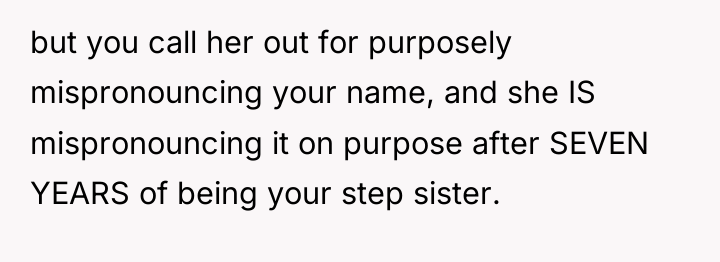 but you call her out for purposely mispronouncing your name,...