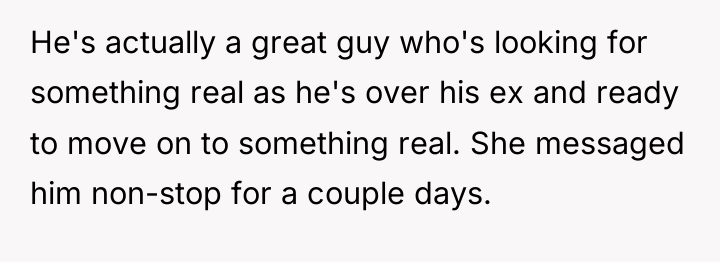 He's actually a great guy who's looking for something real...
