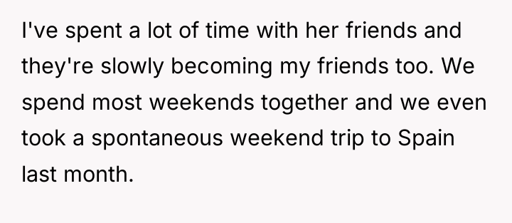 I've spent a lot of time with her friends and...