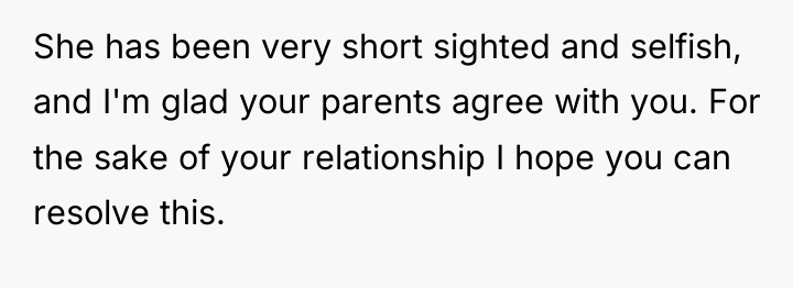 She has been very short sighted and selfish, and I'm...