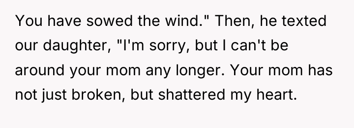 You have sowed the wind." Then, he texted our daughter,...