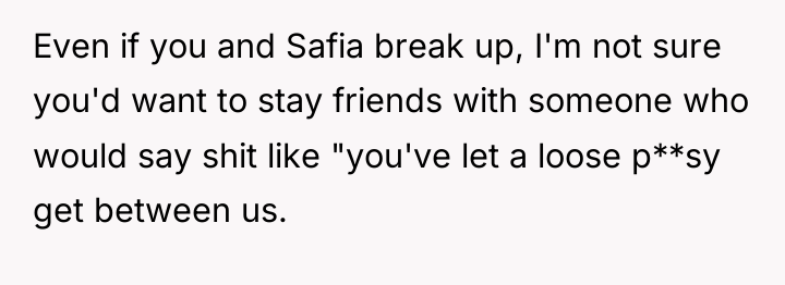 Even if you and Safia break up, I'm not sure...