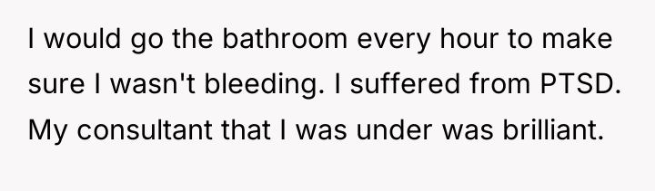 I would go the bathroom every hour to make sure...