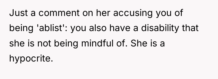 Just a comment on her accusing you of being 'ablist':...