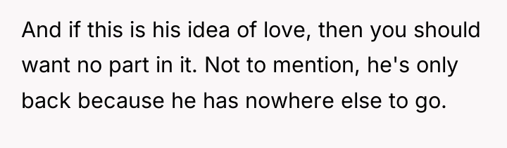 And if this is his idea of love, then you...