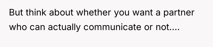 But think about whether you want a partner who can...
