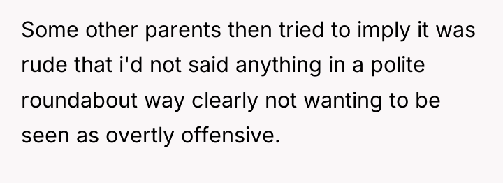 Some other parents then tried to imply it was rude...