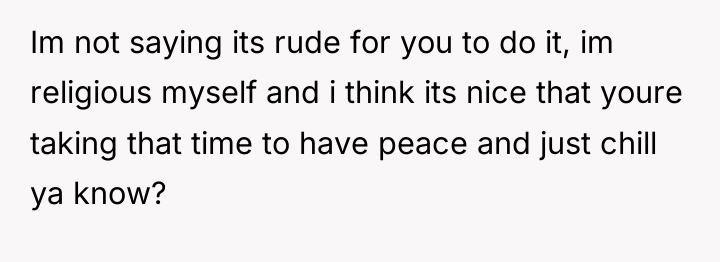 Im not saying its rude for you to do it,...