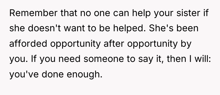 Remember that no one can help your sister if she...