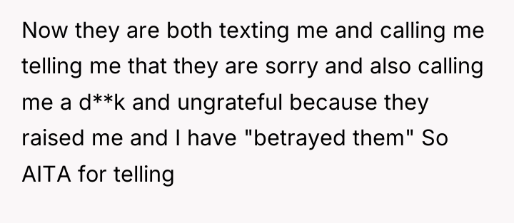 Now they are both texting me and calling me telling...