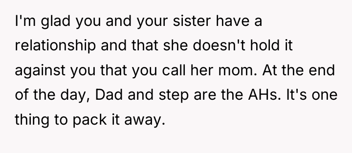 I'm glad you and your sister have a relationship and...