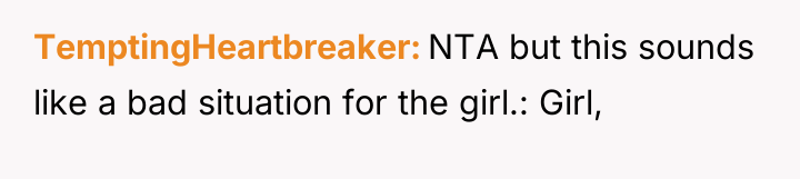 TemptingHeartbreaker NTA but this sounds like a bad situation for...