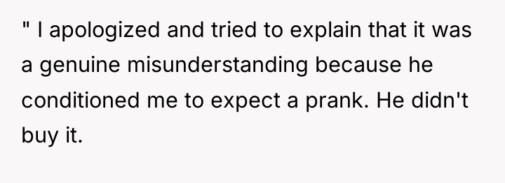 " I apologized and tried to explain that it was...