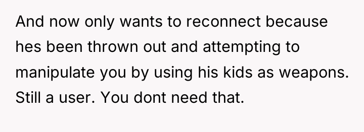 And now only wants to reconnect because hes been thrown...