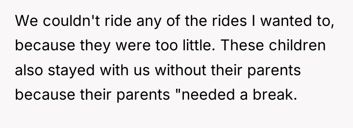 We couldn't ride any of the rides I wanted to,...